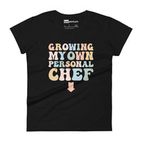 Growing My Own Personal Chef Womens Tee