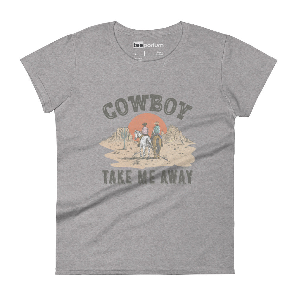 Cowboy Take Me Away Womens Tee